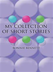My Collection of Short Stories,146267691X,9781462676910