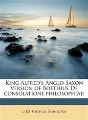 King Alfred's Anglo-Saxon version of Boethius De consolatione philosophiae;,1178351122,9781178351125
