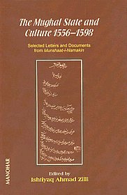 The Mughal State and Culture, 1556-1598 Selected Letters and Documents from Munshaat-i-Namakin 1st Edition,8173047383,9788173047381