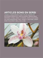 Articles bons en serbi Jaume el Conqueridor, Adolf Hitler, Guerra de Successió Espanyola, Saab 39 Gripen, Hemoglobina, Patatera, Futbol, Roma,1233316354,9781233316359