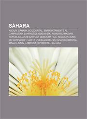 Sàhara Ksour, Sàhara Occidental, Enfrontaments al campament sahrauí de Gdeim Izik, Aminatou Haidar, República Àrab Sahrauí Democràtica,1233439111,9781233439119