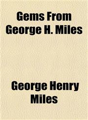 Gems From George H. Miles,1155073630,9781155073637