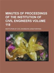 Minutes of proceedings of the Institution of Civil Engineers Volume 118,1236750586,9781236750587