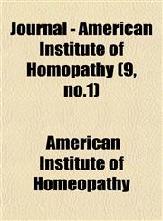 Journal - American Institute of Homopathy (9, no.1),1153045966,9781153045964