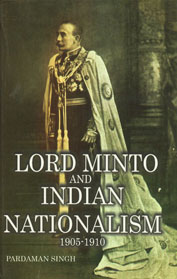 Lord Minto and Indian Nationalism, 1905-1910,8182470935,9788182470934