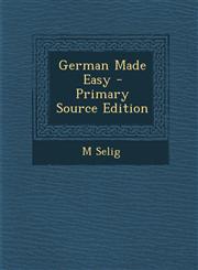 German Made Easy - Primary Source Edition,1287997295,9781287997290