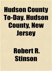 Hudson County To-Day. Hudson County, New Jersey,1151478377,9781151478375