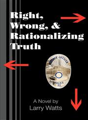 Right, Wrong, and Rationalizing Truth,1457503913,9781457503917