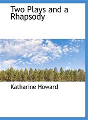 Two Plays and a Rhapsody,1140047906,9781140047902