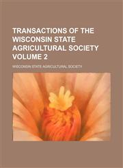 Transactions of the Wisconsin State Agricultural Society Volume 2,1154301575,9781154301571
