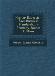 Higher Education and Business Standards... - Primary Source Edition,1295481650,9781295481651