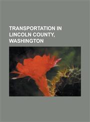 Transportation in Lincoln County, Washington Interstate 90 in Washington, Keller Ferry, U.S. Route 2 in Washington, U.S. Route 395 in Washington, Was,1156014441,9781156014448