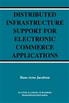 Distributed Infrastructure Support for Electronic Commerce Applications,1402076487,9781402076480