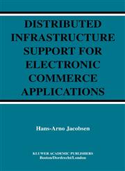 Distributed Infrastructure Support for Electronic Commerce Applications,1402076487,9781402076480