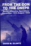 From the Don to the Dnepr Soviet Offensive Operations, December 1942-August 1943,0714640646,9780714640648