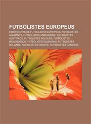Futbolistes europeus Esborranys de futbolistes europeus, Futbolistes alemanys, Futbolistes andorrans, Futbolistes austríacs,1233312316,9781233312313