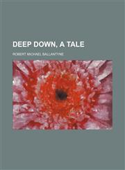 Deep down, a tale,1150771976,9781150771972