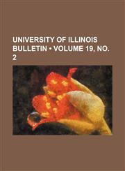 University of Illinois Bulletin (Volume 19, no. 2),1458990400,9781458990402