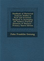 Handbook of Rhetorical Analysis Studies in Style and Invention. Designed to Accompany the Author's Practical Elements of Rhetoric - Primary Source Ed,1295648857,9781295648856