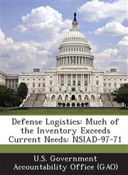 Defense Logistics Much of the Inventory Exceeds Current Needs: Nsiad-97-71,1287258352,9781287258353