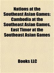 Nations at the Southeast Asian Games Cambodia at the Southeast Asian Games, East Timor at the Southeast Asian Games,1157887333,9781157887331