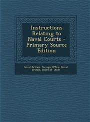 Instructions Relating to Naval Courts - Primary Source Edition,1294029916,9781294029915