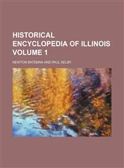 Historical encyclopedia of Illinois Volume 1,1151480266,9781151480262