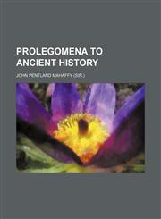 Prolegomena to Ancient History,1458958299,9781458958297