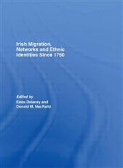 Irish Migration, Networks and Ethnic Identities since 1750,0415390532,9780415390538