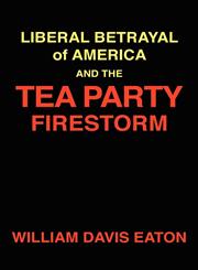Liberal Betrayal of America and the Tea Party Firestorm,1934956279,9781934956274