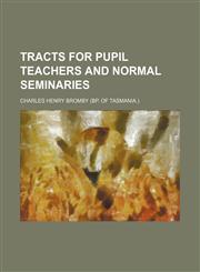 Tracts for pupil teachers and normal seminaries,1236179951,9781236179951