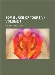 Tom Burke of "Ours". (Volume 1),1154333663,9781154333664