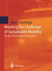Meeting the Challenge of Sustainable Mobility The Role of Technological Innovations,3540654887,9783540654889