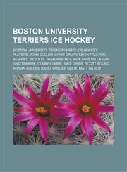 Boston University Terriers ice hockey Boston University Terriers men's ice hockey players, John Cullen, Chris Drury, Keith Tkachuk,123311641X,9781233116416