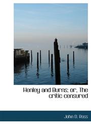 Henley and Burns; or, The critic censured,1117558851,9781117558851