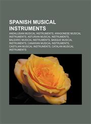 Spanish musical instruments Andalusian musical instruments, Aragonese musical instruments, Asturian musical instruments,115666232X,9781156662328