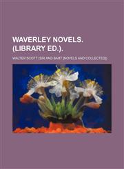 Waverley Novels. (Library Ed.).,145894963X,9781458949639