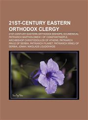 21st-century Eastern Orthodox clergy 21st-century Eastern Orthodox bishops, Ecumenical Patriarch Bartholomew I of Constantinople,1158162162,9781158162161