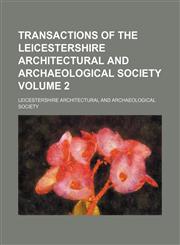 Transactions of the Leicestershire Architectural and Archaeological Society Volume 2,1154102718,9781154102710