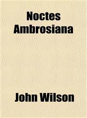 Noctes Ambrosiana,1151756881,9781151756886