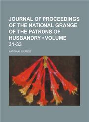 Journal of Proceedings of the National Grange of the Patrons of Husbandry (Volume 31-33),1154267911,9781154267914
