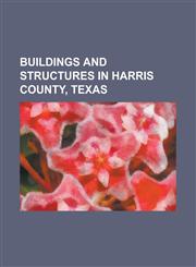 Buildings and Structures in Harris County, Texas Allen Ranch, All Saints Catholic Church (Houston, Texas), Antioch Missionary Baptist Church, Barbour,1156124808,9781156124802