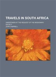 Travels in South Africa; Undertaken at the Request of the Missionary Society,1155112687,9781155112688