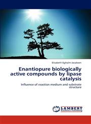 Enantiopure Biologically Active Compounds by Lipase Catalysis,3659281360,9783659281365