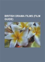 British Drama Films (Film Guide) Pride & Prejudice (2005 Film), Slumdog Millionaire, the King's Speech, W.E., Anonymous (Film), Never Let Me Go (2010,1151026522,9781151026521