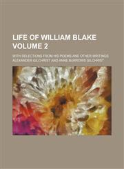 Life of William Blake Volume 2; with selections from his poems and other writings,1150676574,9781150676574
