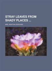 Stray Leaves From Shady Places,1154160815,9781154160819