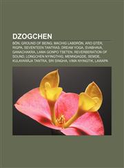 Dzogchen Bön, Ground of Being, Machig Labdrön, Aro gTér, Rigpa, Seventeen tantras, Dream yoga, Svabhava, Ganachakra, Lama Gonpo Tseten,1155527755,9781155527758