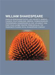 William Shakespeare Engelsk renessanseteater, Lady Macbeth, Banquo, Fleance, Philip Henslowe, Oberon, Thomas Bowdler, Teaterkrigen,1232806285,9781232806288