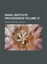Naval Institute proceedings Volume 27,1154170845,9781154170849